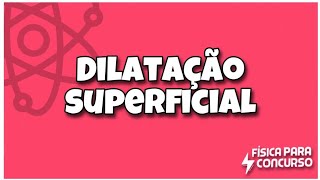 Dilatação superficial  Física para concurso [upl. by Eznyl299]