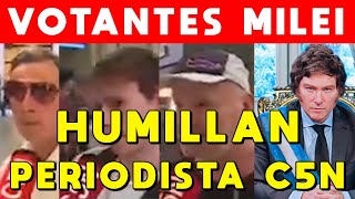 HUMILLAN PERIODISTA DE C5N VOTANTES DE MILEI LO DEJAN EN VERGÜENZA POR ATACAR A MILEI [upl. by Rees]