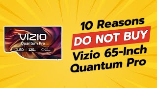 DONT BUY VIZIO 65Inch Quantum Pro BEFORE WATCHING THIS VIDEO 🚫📺 [upl. by Aicac409]