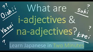 What are iadjective and naadjective Japanese Adjectives  Learn Japanese in Minute [upl. by Arundell330]