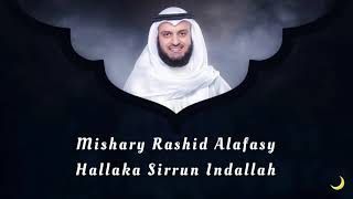 Mishary Rashid Alafasy  Hallaka Sirrun Indallah [upl. by Shriner]