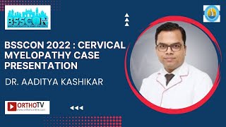 BSSCON 2022  Cervical Myelopathy Case Presentation  Dr Aaditya Kashikar [upl. by Syla]