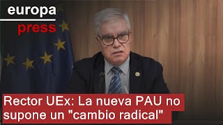 Rector UEx asegura que la nueva Prueba de Acceso a Universidad no supone un quotcambio dramáticoquot [upl. by Durkee]