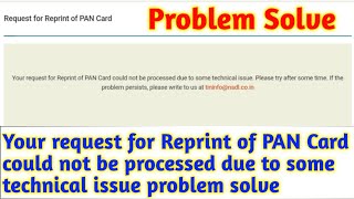 Your request for Reprint of PAN Card could not be processed due to some technical issue problem solv [upl. by Ydnik]