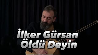 İlker GürsanÖldü Deyin [upl. by Gerta]