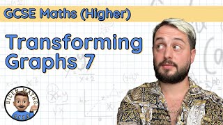 Transforming Graphs 7 • Describing Transformations functionsalgebraic • GCSE Maths Higher 🧩 [upl. by Moya]