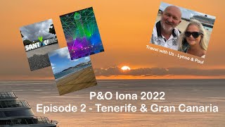 PampO Iona Cruise 2022  Canaries amp Spain  Episode 2  Tenerife amp Gran Canaria [upl. by Alegnaed]