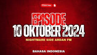 Nightmare Side Ardan FM  10 OKTOBER 2024 [upl. by Ayalahs521]