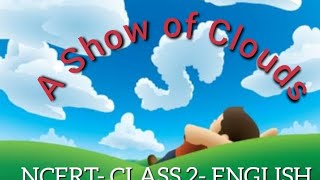 KVS NCERT Grade 2 Poem quotA Show of Cloudsquot [upl. by Aicilas]