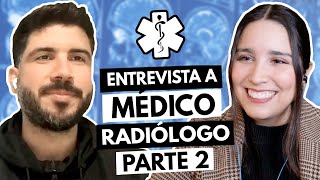 Entrevista a Médico Parte 2  ¿Qué hace un radiólogo  Todo sobre la especialidad de Radiología [upl. by Boniface]