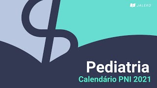 Pediatria Geral Imunizações  Calendário PNI 2021 [upl. by Pierre534]