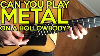 Can you play METAL on a HOLLOWBODY  SpectreSoundStudios [upl. by Bonine405]