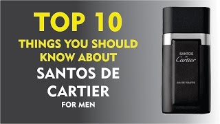 Top 10 Fragrance Facts Santos de Cartier Cartier for men [upl. by Nefets]