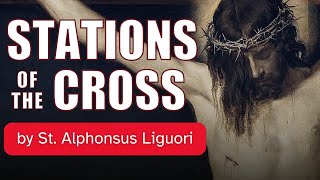 Stations of the Cross Traditional Catholic by St Alphonsus Liguori [upl. by Rorrys814]