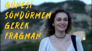 Güneşi Söndürmem Gerek  Fragman [upl. by Aelram628]