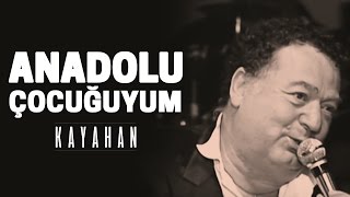 Ben Anadolu Çocuğuyum  Kayahan [upl. by Colombi504]