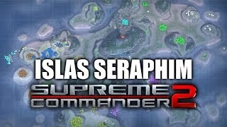 JUGANDO Supreme Commander 2  quotIslas Seraphimquot [upl. by Efthim]