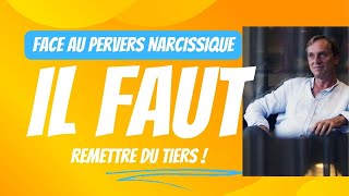 Sortir du Pervers Narcissique  Remettre du tiers [upl. by Idna]