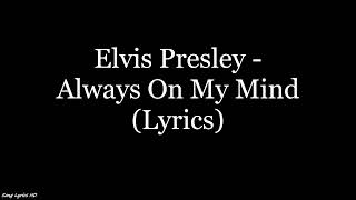 Elvis Presley  Always On My Mind Lyrics HD [upl. by Monroe]