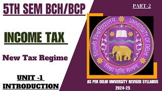 INCOME TAX SEM 5  UNIT1 Part2 NEW TAX REGIMEDELHI UNIVERSITY bcom bcomhons [upl. by Ilamad101]