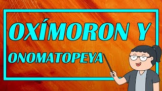 OXÍMORON Y ONOMATOPEYA 👨‍🏫📖 FIGURAS LITERARIAS BIEN EXPLICADAS  Elprofegato [upl. by Him]