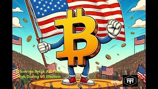 Bitcoin to Break AllTime High During US Election [upl. by Katlin735]