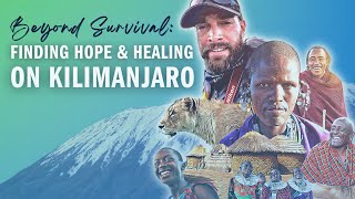 Beyond Survival Finding Hope amp Healing on Kilimanjaro [upl. by Neerbas]