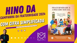 HINO DA CAMPANHA DA FRATERNIDADE 2024 Com Cifra Simplificada [upl. by Hatokad238]