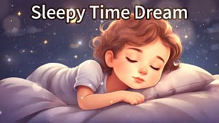 quotSleepy Time Dreamquot Baby Sleep Music fall asleep in 5 mins 6hour lullaby for sleep [upl. by Tengdin]