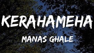 KERAHAMEHA  LOOREY AKA MANAS GHALE Lyrics Video [upl. by Ahsiek735]