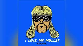 I LOVE MY MULLET  KENMOR  The Mullet Anthem [upl. by Halverson978]