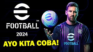 AYO KITA COBA EFOOTBALL 2024 TAMPILAN SEMAKIN BAGUS MEMANJAKAN MATA GAMEPLAY LEBIH RINGAN [upl. by Elocin]