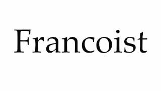 How to Pronounce Francoist [upl. by Sherline810]