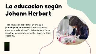 Johann Herbart Corrientes filosóficas de la educación [upl. by Ronal424]