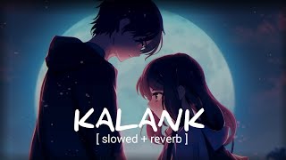 Kalank Song Lofi Lyrics showed  reverb [upl. by Derte437]