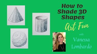 How to Shade 3D Shapes Art Fun with Vanessa Lombardo [upl. by Prosper203]