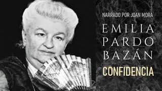 EMILIA PARDO BAZAN Confidencia AUDIOLIBRO Narrado por Joan Mora [upl. by Eanod89]