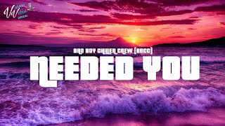 BBCC Bad Boy Chiller Crew  Needed You Lyrics [upl. by Sager]