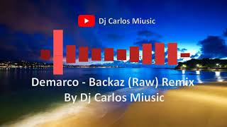 Demarco Backaz Remix By Dj Carlos Miusic [upl. by Fabrianne]