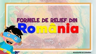 Formele de Relief din România  Aventurile lui LittleEdu [upl. by Simetra904]