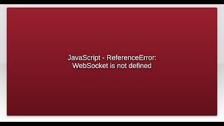 JavaScript  ReferenceError WebSocket is not defined [upl. by Sybley]