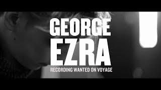 George Ezra  Recording Wanted On Voyage [upl. by Yelsha]