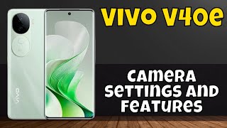 Camera settings and features Vivo V40e new [upl. by Garin12]