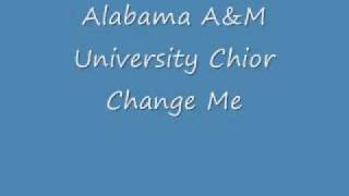 Alabama AampM University Gospel Choir  Change Me [upl. by Jeffry]