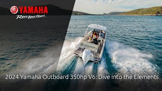 2024 Yamaha Outboard 350hp V6 Dive Into the Elements [upl. by Einnoc]