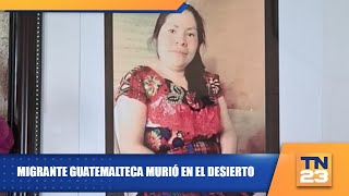 Migrante guatemalteca murió en el desierto [upl. by Yraillih]