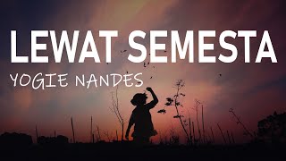 Yogie Nandes – Lewat Semesta Lirik Lagu [upl. by Ribal]