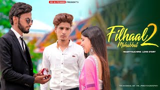 Filhaal 2 Mohabbat  Sad Love Story  Akshay Kumar  B Praak  Jaani  Kk Ki Power [upl. by Assir]