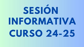 SESIÓN INFORMATIVA CURSO 202425 [upl. by Profant]