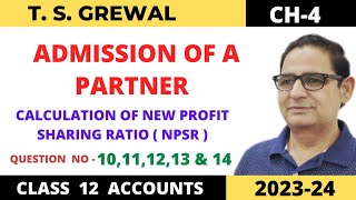 ADMISSION OF A PARTNER TSGrewal Ch 4 Que1011121314 Calculation of New Profit Sharing Ratio [upl. by Ecaidnac]